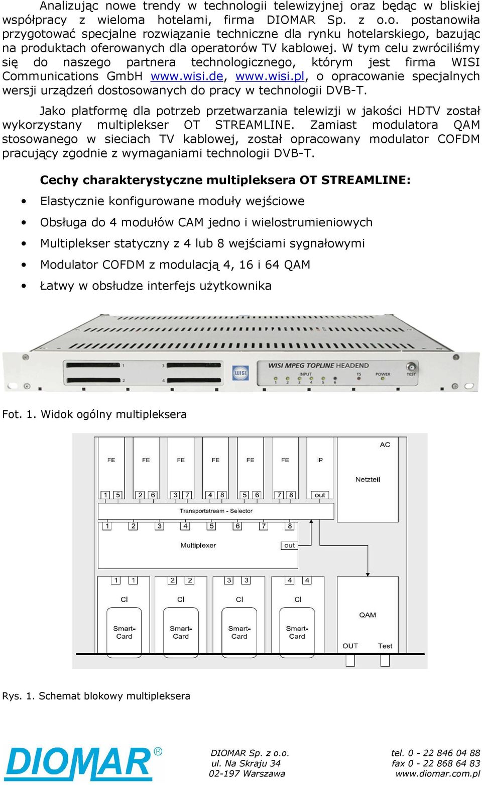 de, www.wisi.pl, o opracowanie specjalnych wersji urządzeń dostosowanych do pracy w technologii DVB-T.