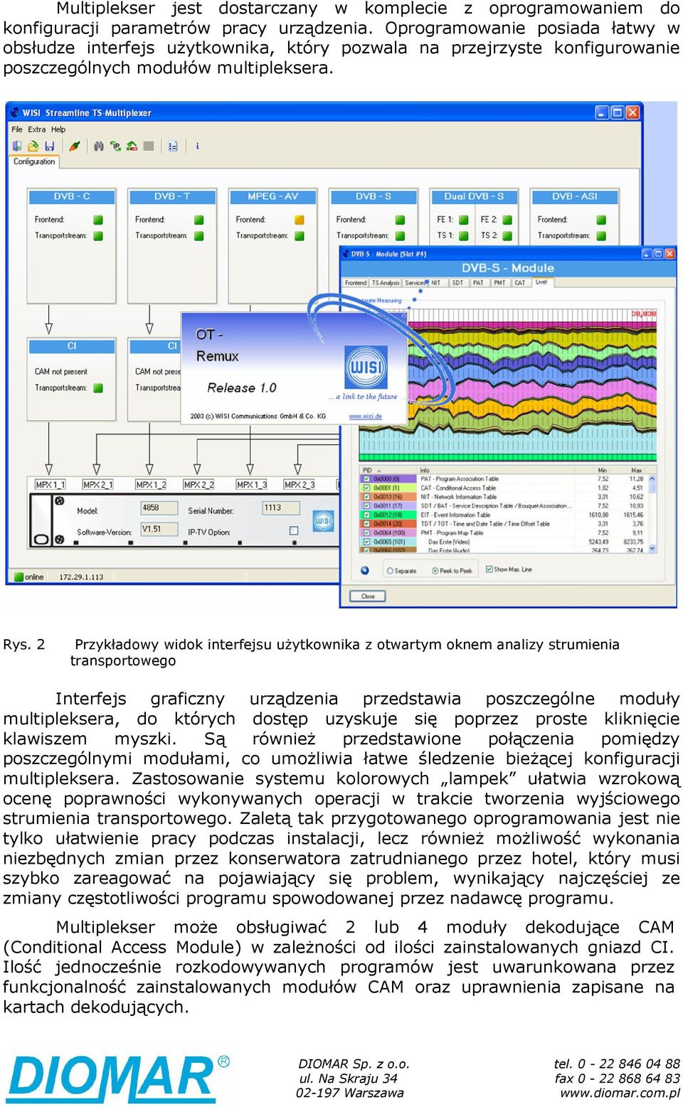 2 Przykładowy widok interfejsu użytkownika z otwartym oknem analizy strumienia transportowego Interfejs graficzny urządzenia przedstawia poszczególne moduły multipleksera, do których dostęp uzyskuje