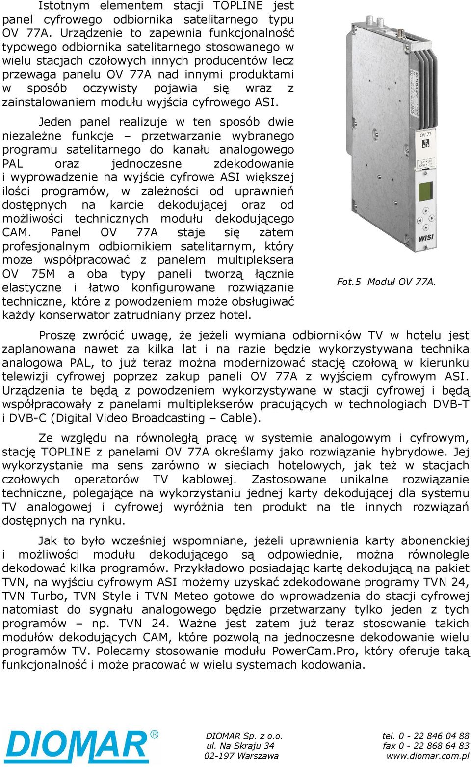 pojawia się wraz z zainstalowaniem modułu wyjścia cyfrowego ASI.