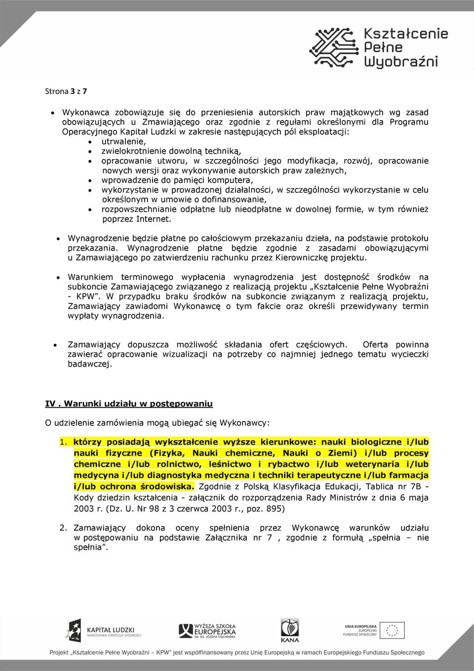 autorskich praw zależnych, wprowadzenie do pamięci komputera, wykorzystanie w prowadzonej działalności, w szczególności wykorzystanie w celu określonym w umowie o dofinansowanie, rozpowszechnianie