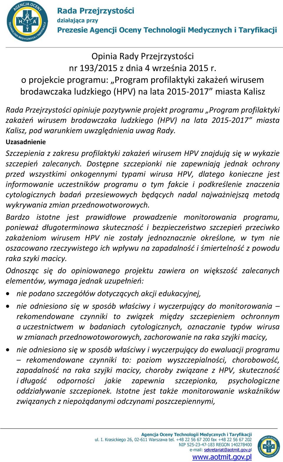 zakażeń wirusem brodawczaka ludzkiego (HPV) na lata 2015-2017 miasta Kalisz, pod warunkiem uwzględnienia uwag Rady.