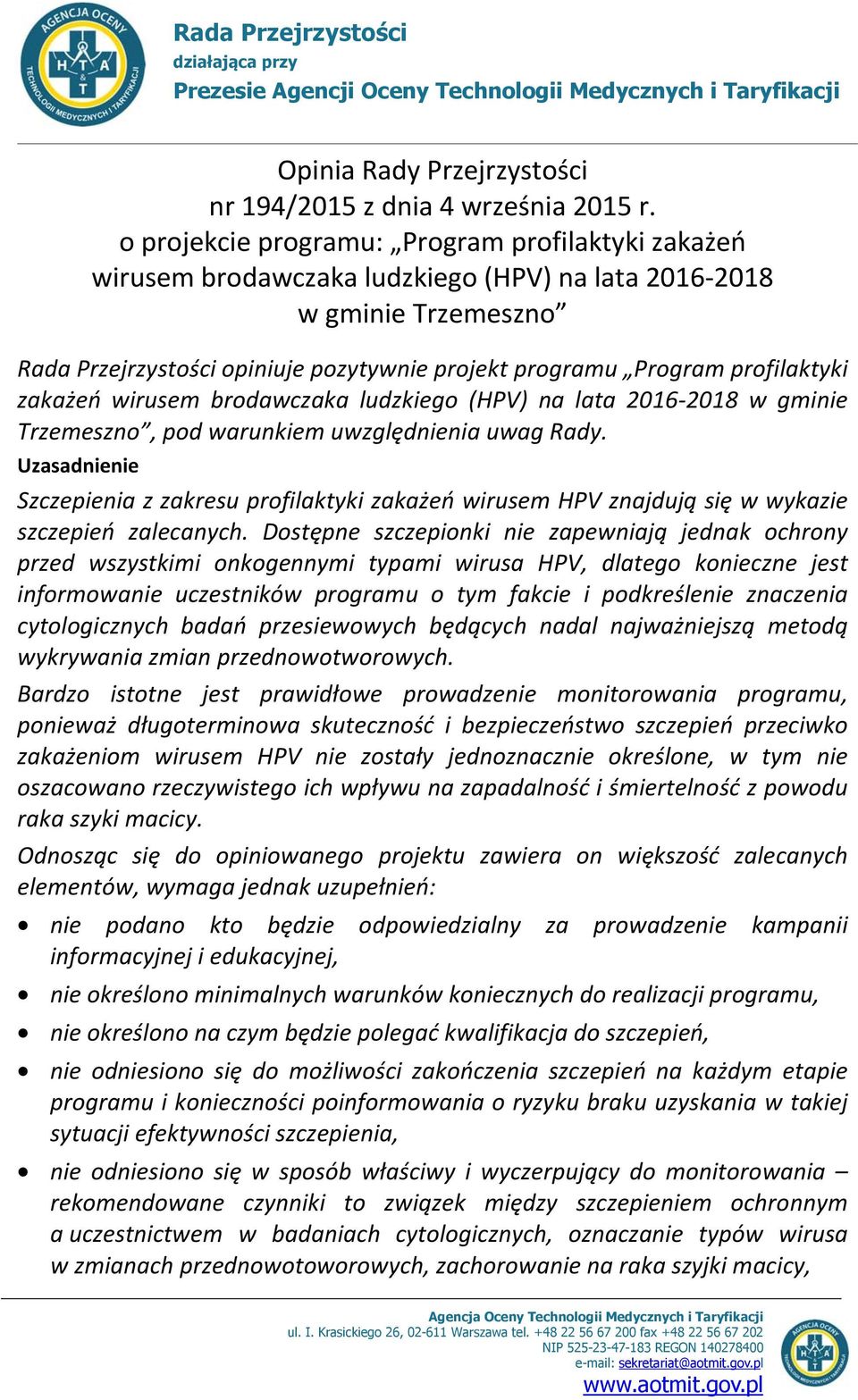 profilaktyki zakażeń wirusem brodawczaka ludzkiego (HPV) na lata 2016-2018 w gminie Trzemeszno, pod warunkiem uwzględnienia uwag Rady.