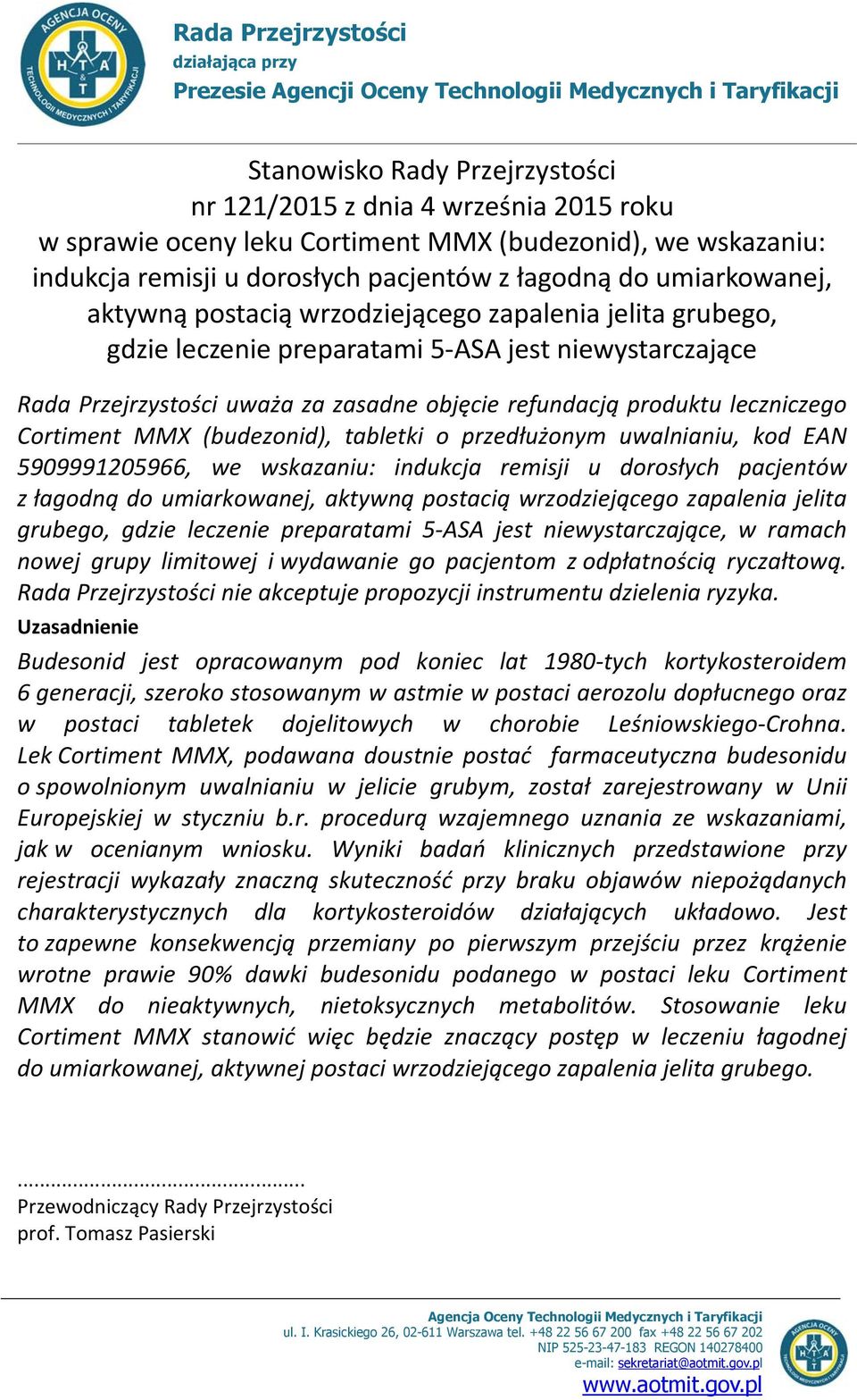 niewystarczające Rada Przejrzystości uważa za zasadne objęcie refundacją produktu leczniczego Cortiment MMX (budezonid), tabletki o przedłużonym uwalnianiu, kod EAN 5909991205966, we wskazaniu: