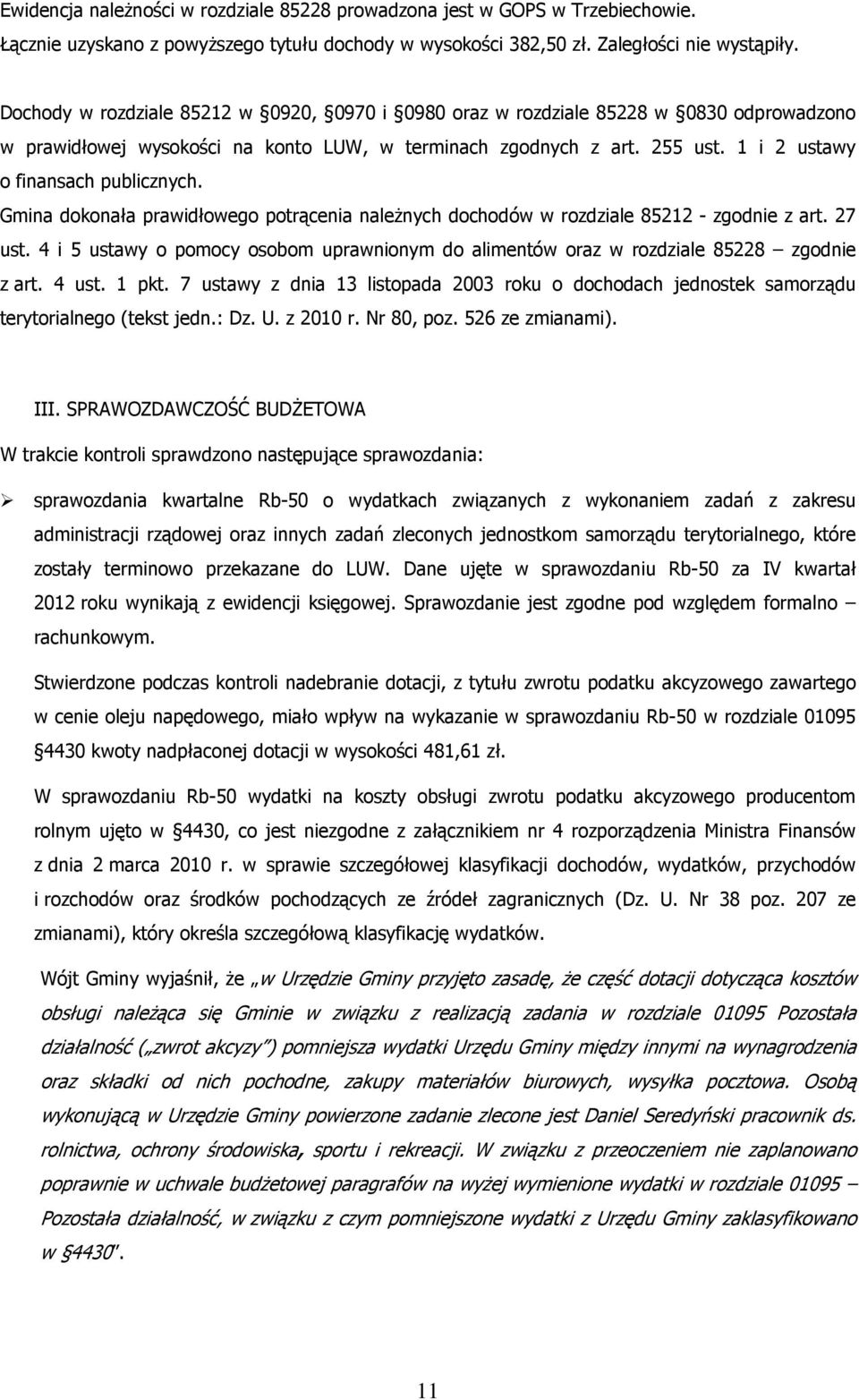 1 i 2 ustawy o finansach publicznych. Gmina dokonała prawidłowego potrącenia należnych dochodów w rozdziale 85212 - zgodnie z art. 27 ust.