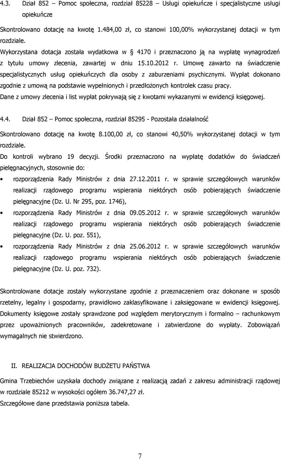 10.2012 r. Umowę zawarto na świadczenie specjalistycznych usług opiekuńczych dla osoby z zaburzeniami psychicznymi.