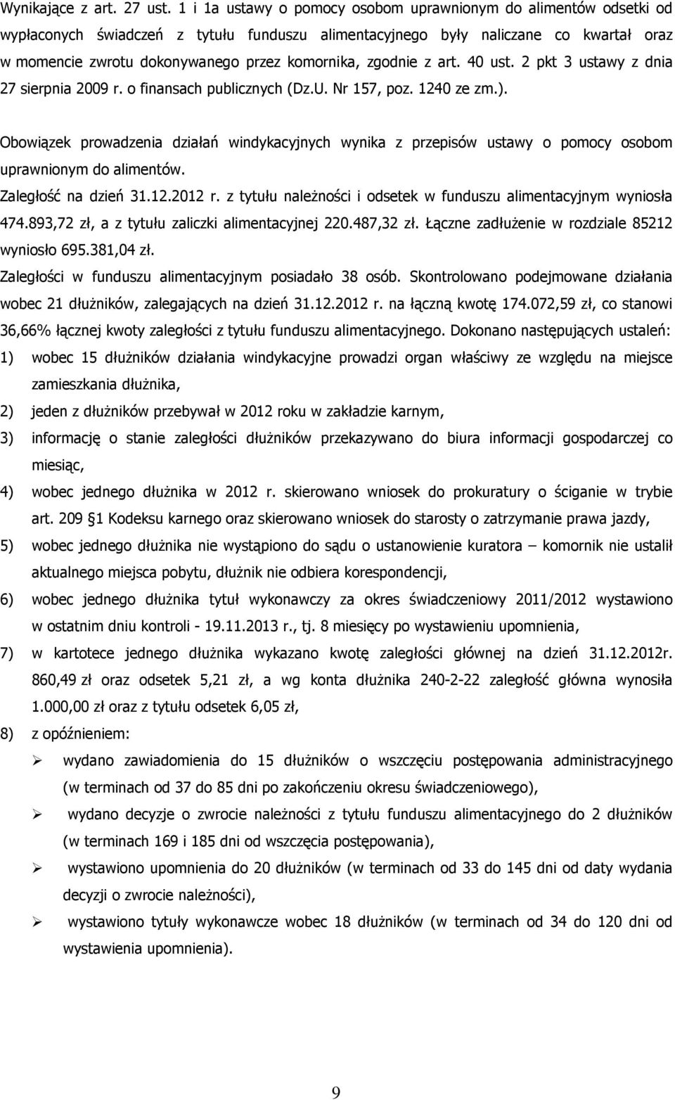 komornika, zgodnie z art. 40 ust. 2 pkt 3 ustawy z dnia 27 sierpnia 2009 r. o finansach publicznych (Dz.U. Nr 157, poz. 1240 ze zm.).