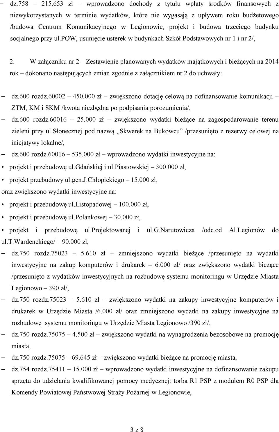 projekt i budowa trzeciego budynku socjalnego przy ul.pow, usunięcie usterek w budynkach Szkół Podstawowych nr 1 i nr 2/, 2.