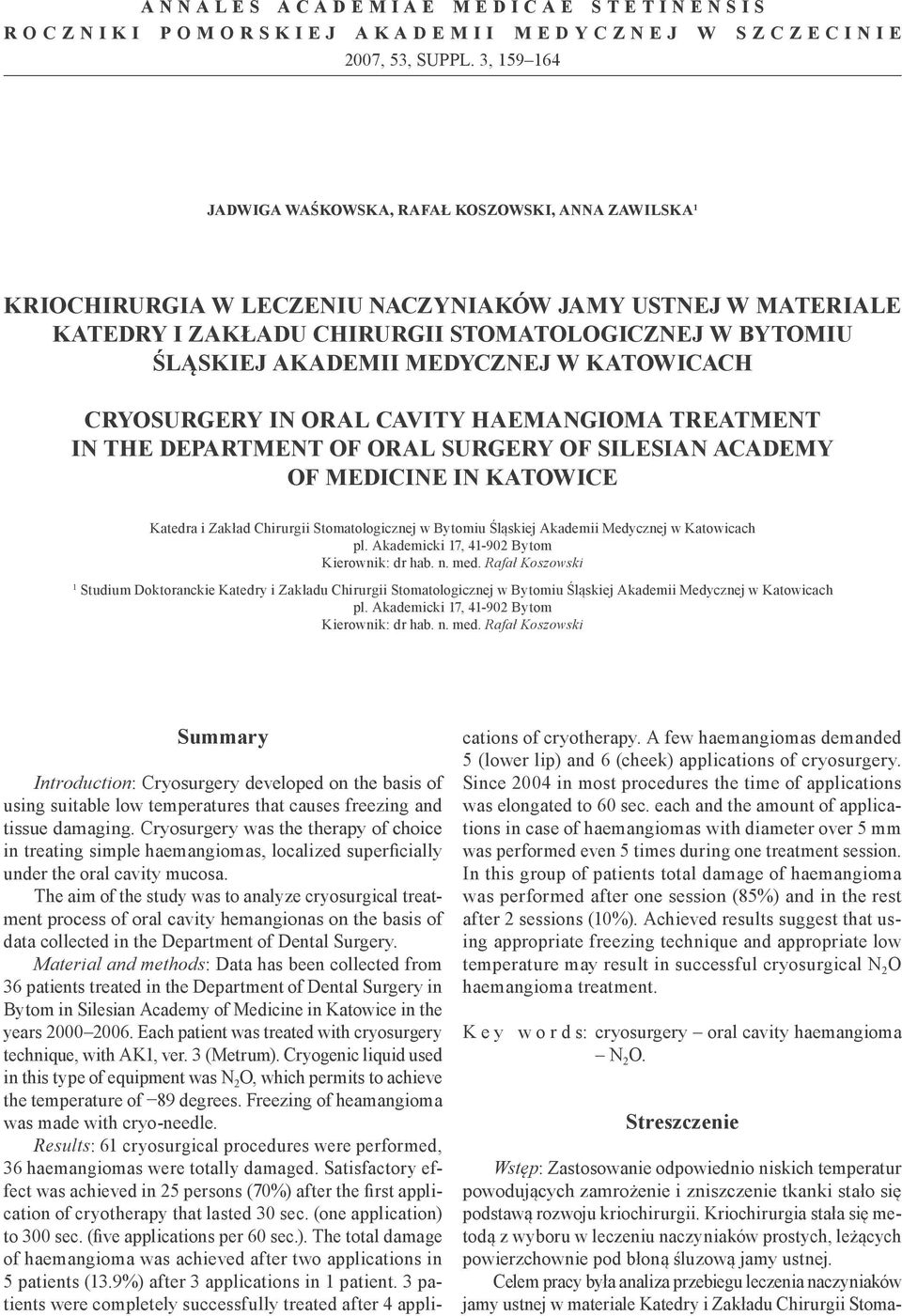 MEDYCZNEJ W KATOWICACH CRYOSURGERY IN ORAL CAVITY HAEMANGIOMA TREATMENT IN THE DEPARTMENT OF ORAL SURGERY OF SILESIAN ACADEMY OF MEDICINE IN KATOWICE Katedra i Zakład Chirurgii Stomatologicznej w