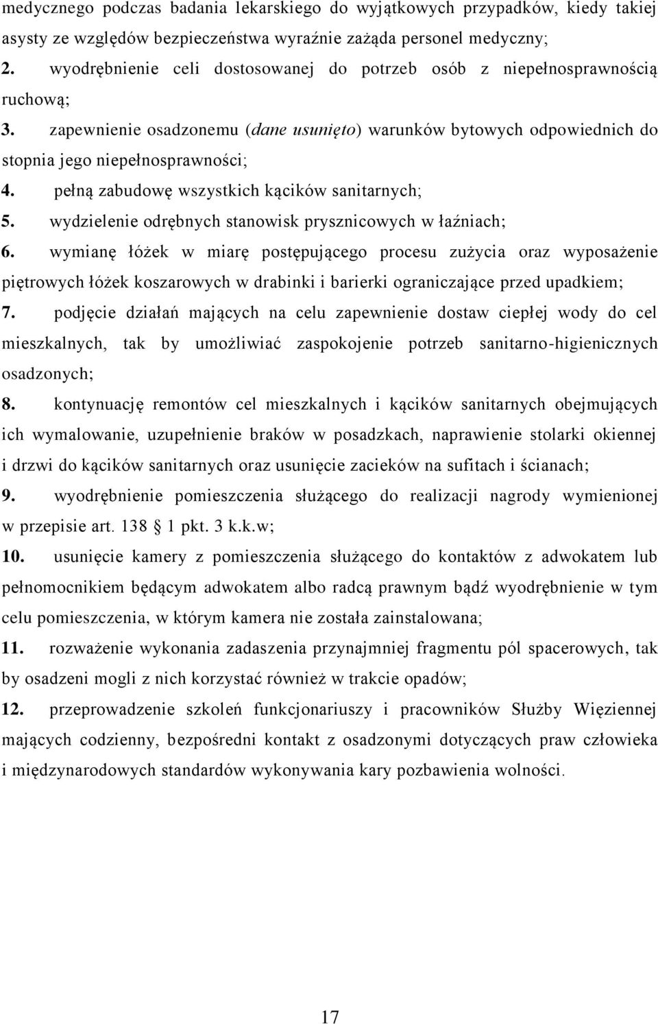 pełną zabudowę wszystkich kącików sanitarnych; 5. wydzielenie odrębnych stanowisk prysznicowych w łaźniach; 6.