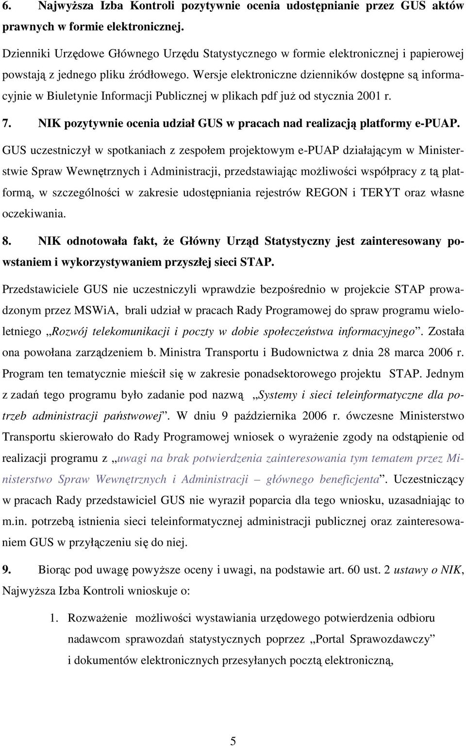 Wersje elektroniczne dzienników dostępne są informacyjnie w Biuletynie Informacji Publicznej w plikach pdf juŝ od stycznia 2001 r. 7.