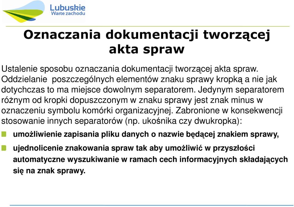 Jedynym separatorem róŝnym od kropki dopuszczonym w znaku sprawy jest znak minus w oznaczeniu symbolu komórki organizacyjnej.