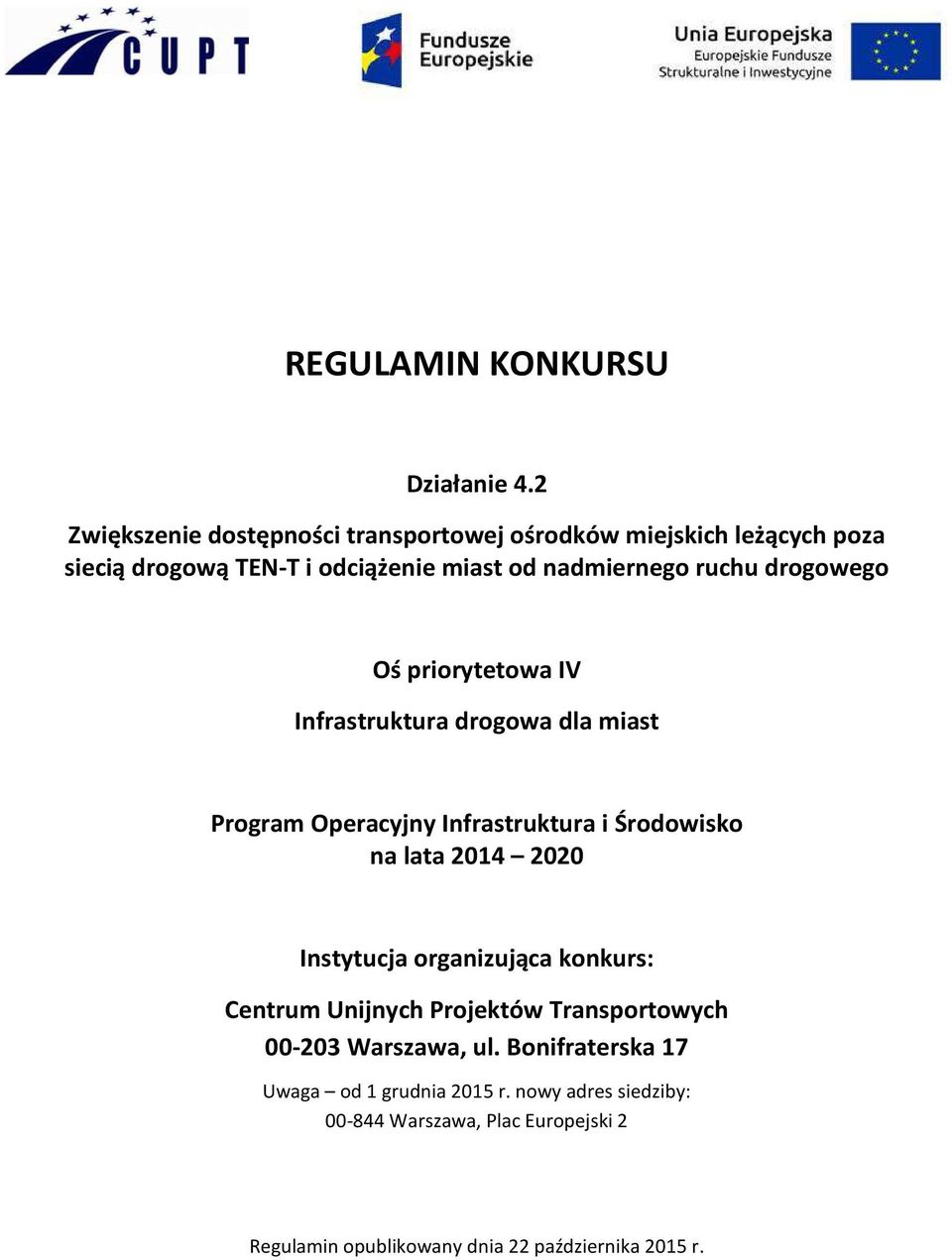 drogowego Oś priorytetowa IV Infrastruktura drogowa dla miast Program Operacyjny Infrastruktura i Środowisko na lata 2014 2020