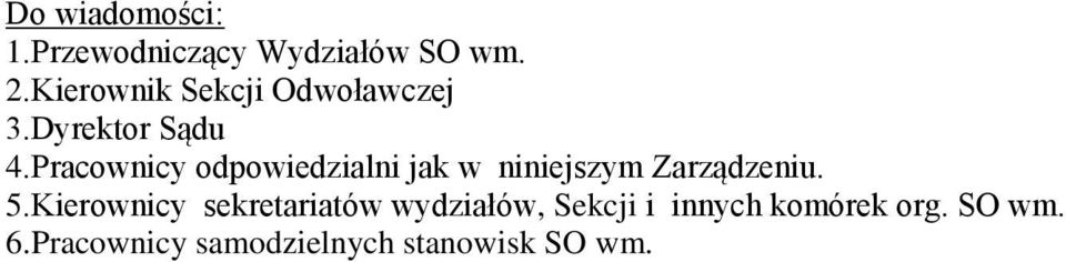 Pracownicy odpowiedzialni jak w niniejszym Zarządzeniu. 5.