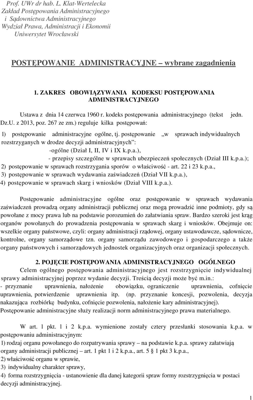 ZAKRES OBOWIĄZYWANIA KODEKSU POSTĘPOWANIA ADMINISTRACYJNEGO Ustawa z dnia 14 czerwca 1960 r. kodeks postępowania administracyjnego (tekst Dz.U. z 2013, poz. 267 ze zm.