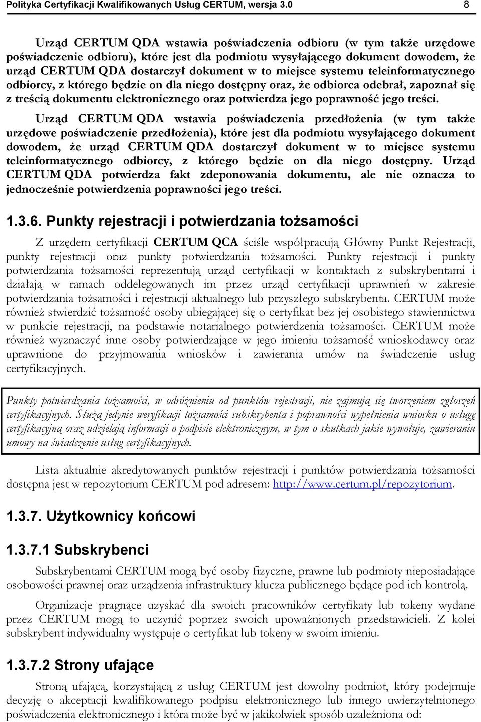 miejsce systemu teleinformatycznego odbiorcy, z którego będzie on dla niego dostępny oraz, że odbiorca odebrał, zapoznał się z treścią dokumentu elektronicznego oraz potwierdza jego poprawność jego