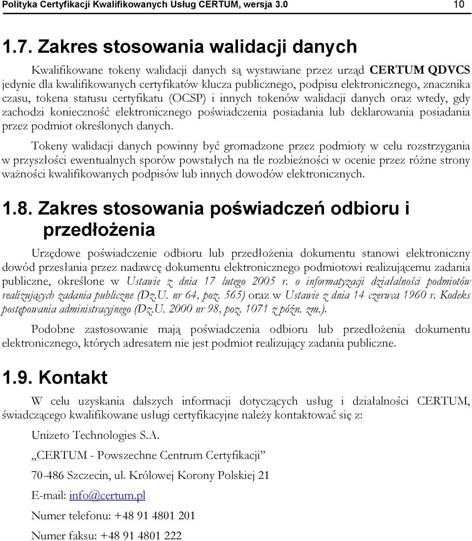 znacznika czasu, tokena statusu certyfikatu (OCSP) i innych tokenów walidacji danych oraz wtedy, gdy zachodzi konieczność elektronicznego poświadczenia posiadania lub deklarowania posiadania przez