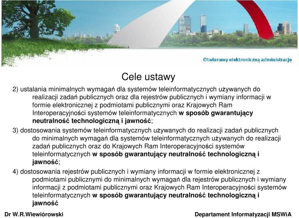 uŝywanych do realizacji zadań publicznych do minimalnych wymagań dla systemów teleinformatycznych uŝywanych do realizacji zadań publicznych oraz do Krajowych Ram Interoperacyjności systemów