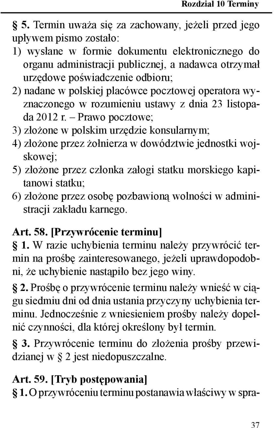 odbioru; 2) nadane w polskiej placówce pocztowej operatora wyznaczonego w rozumieniu ustawy z dnia 23 listopada 2012 r.