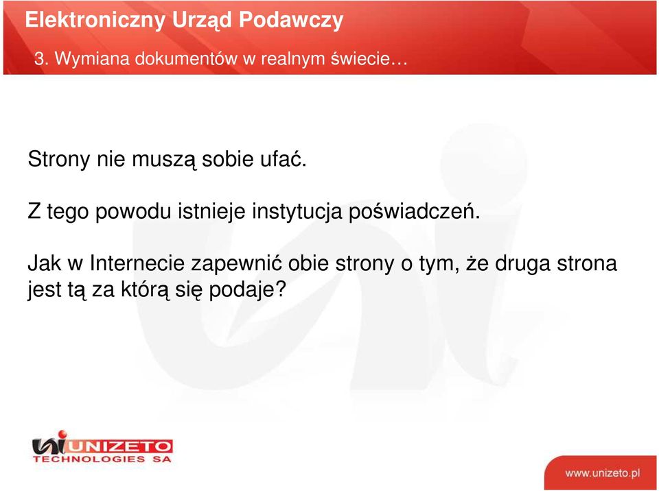 Z tego powodu istnieje instytucja poświadczeń.