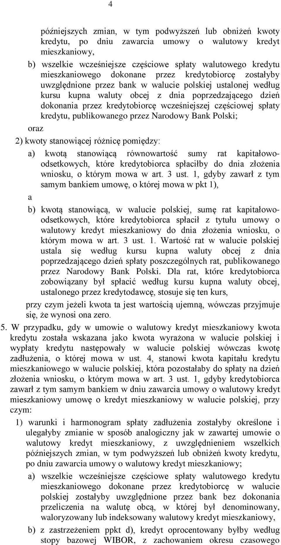 częściowej spłaty kredytu, publikowanego przez Narodowy Bank Polski; oraz 2) kwoty stanowiącej różnicę pomiędzy: a) kwotą stanowiącą równowartość sumy rat kapitałowoodsetkowych, które kredytobiorca