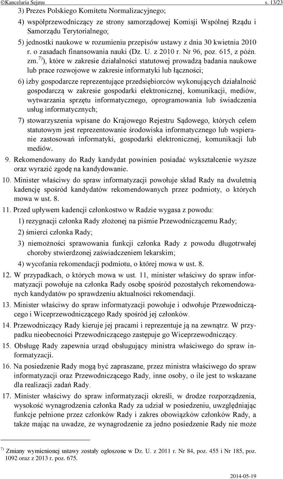 ustawy z dnia 30 kwietnia 2010 r. o zasadach finansowania nauki (Dz. U. z 2010 r. Nr 96, poz. 615, z późn. zm.