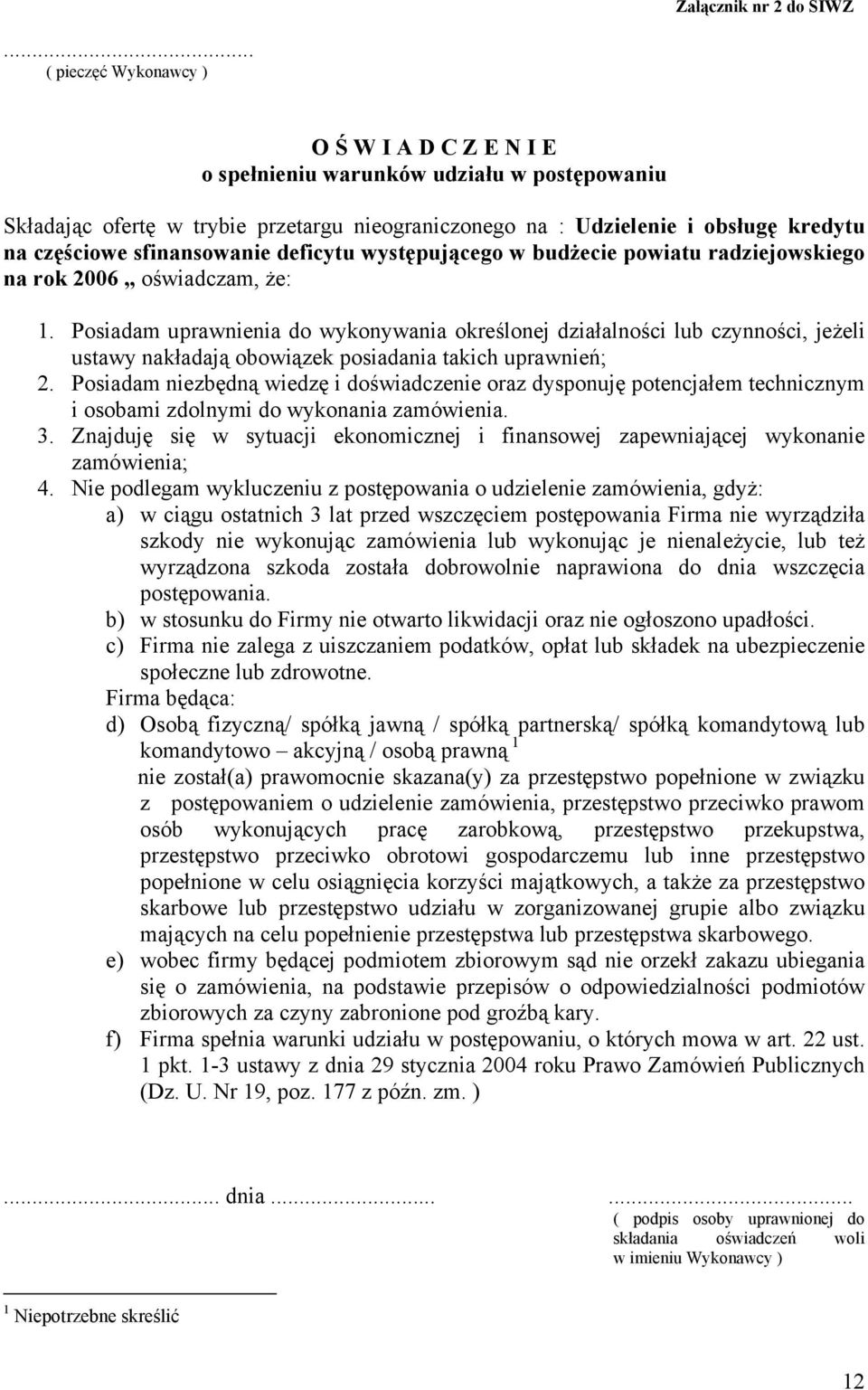 sfinansowanie deficytu występującego w budżecie powiatu radziejowskiego na rok 2006 oświadczam, że: 1.