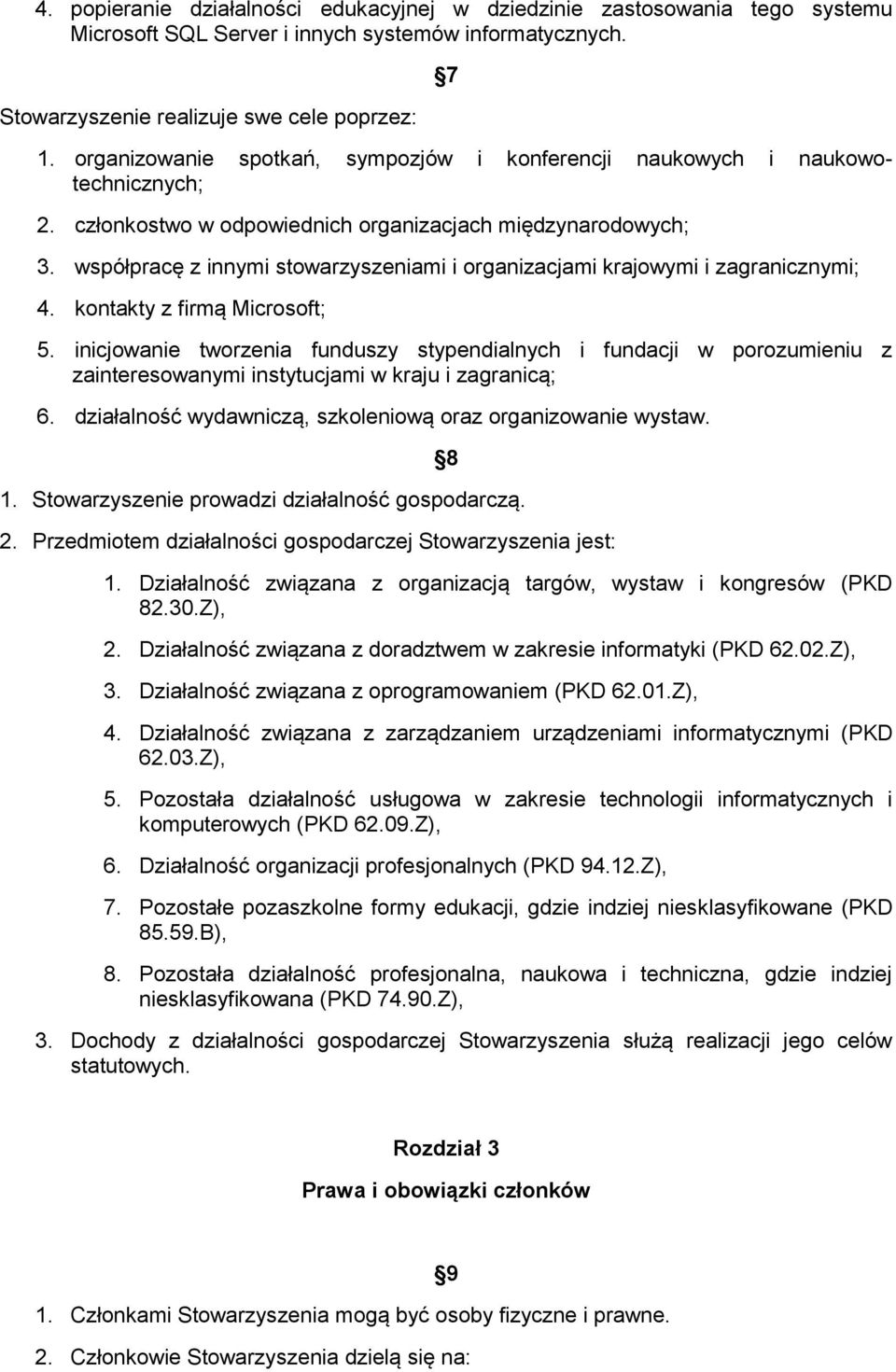 współpracę z innymi stowarzyszeniami i organizacjami krajowymi i zagranicznymi; 4. kontakty z firmą Microsoft; 5.