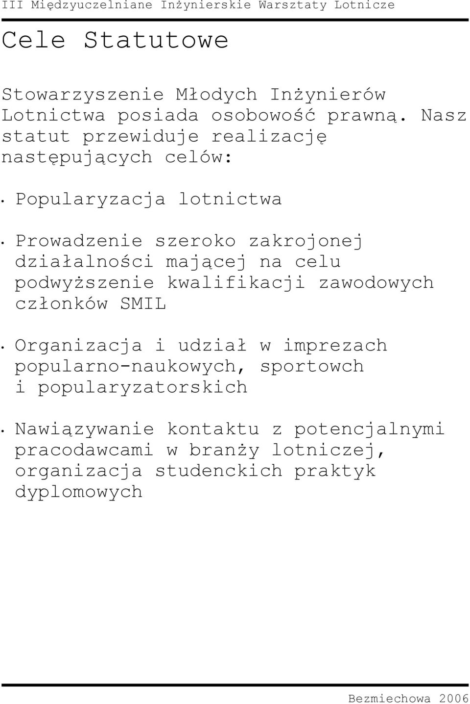 działalności mającej na celu podwyższenie kwalifikacji zawodowych członków SMIL Organizacja i udział w imprezach