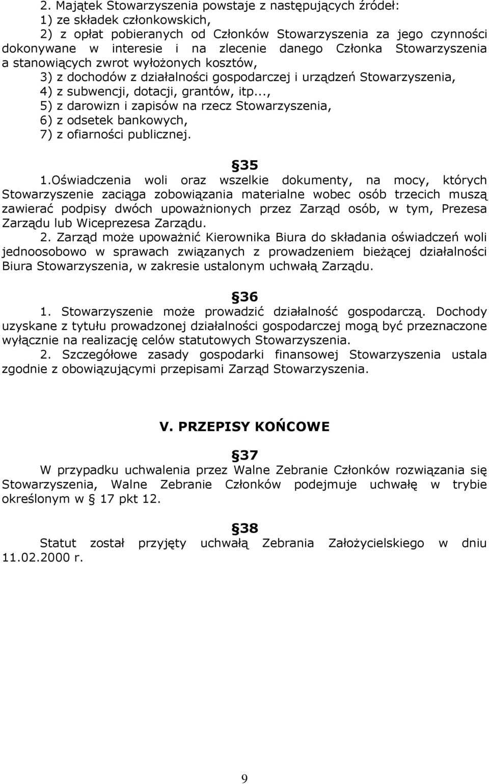 .., 5) z darowizn i zapisów na rzecz Stowarzyszenia, 6) z odsetek bankowych, 7) z ofiarności publicznej. 35 1.