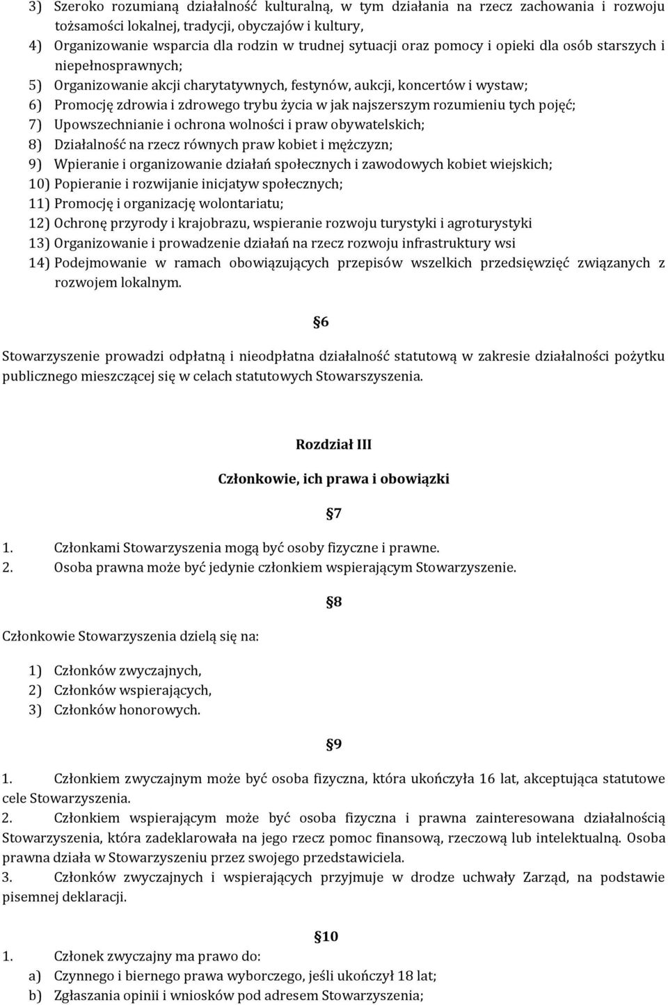 rozumieniu tych pojęć; 7) Upowszechnianie i ochrona wolności i praw obywatelskich; 8) Działalność na rzecz równych praw kobiet i mężczyzn; 9) Wpieranie i organizowanie działań społecznych i