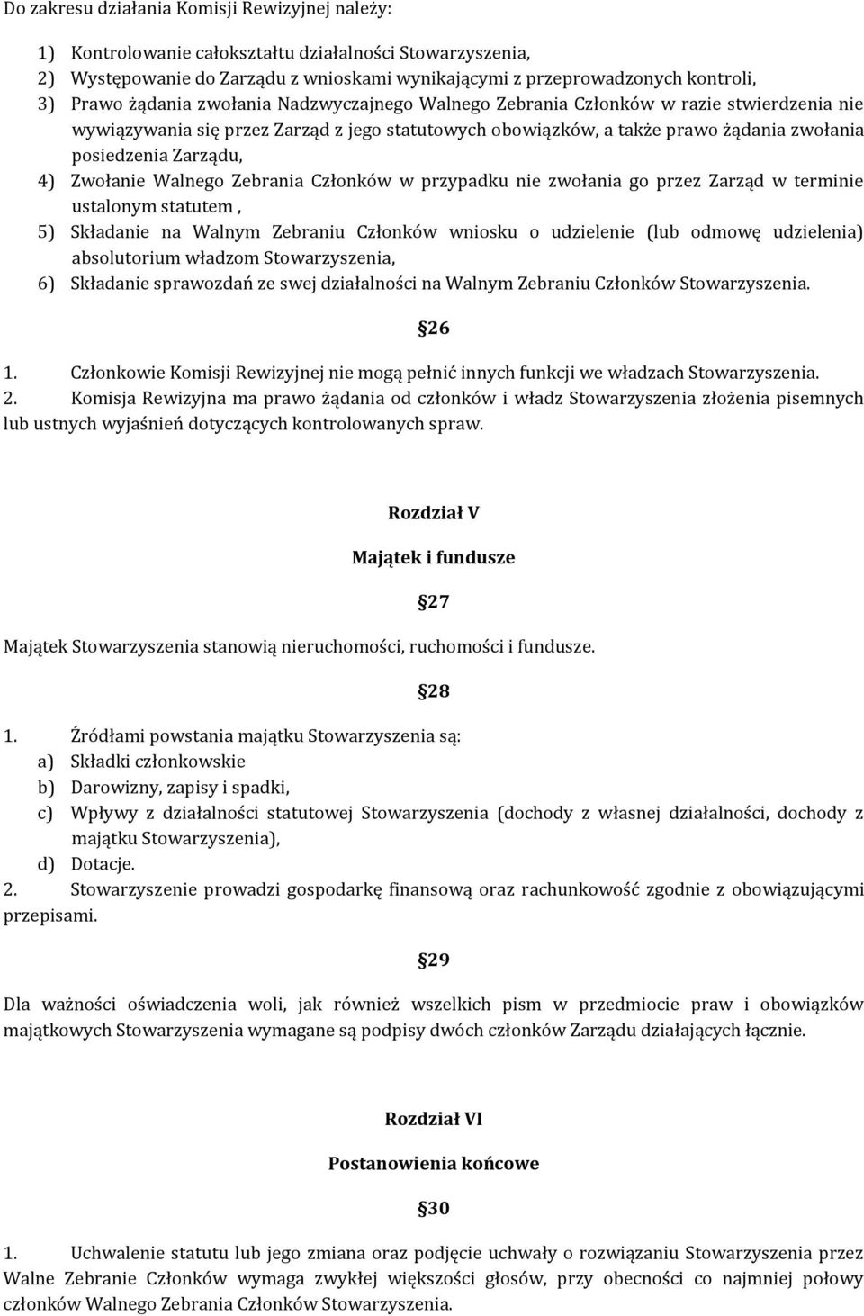 Zwołanie Walnego Zebrania Członków w przypadku nie zwołania go przez Zarząd w terminie ustalonym statutem, 5) Składanie na Walnym Zebraniu Członków wniosku o udzielenie (lub odmowę udzielenia)