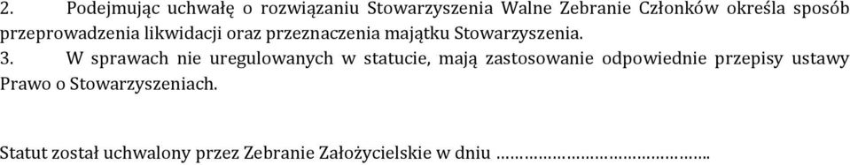 W sprawach nie uregulowanych w statucie, mają zastosowanie odpowiednie przepisy