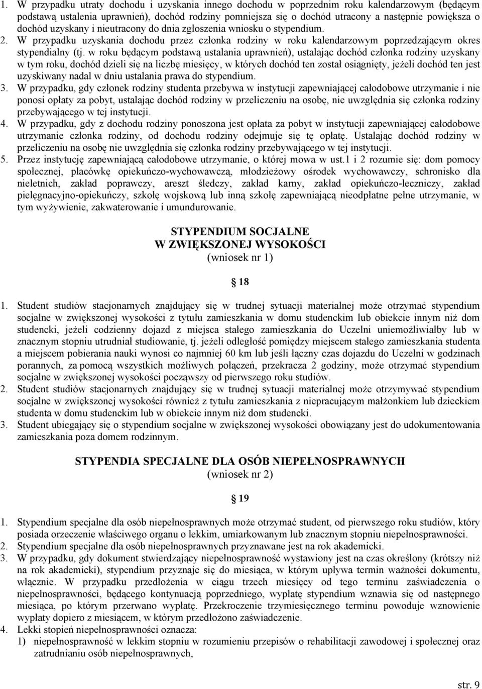 w roku będącym podstawą ustalania uprawnień), ustalając dochód członka rodziny uzyskany w tym roku, dochód dzieli się na liczbę miesięcy, w których dochód ten został osiągnięty, jeżeli dochód ten