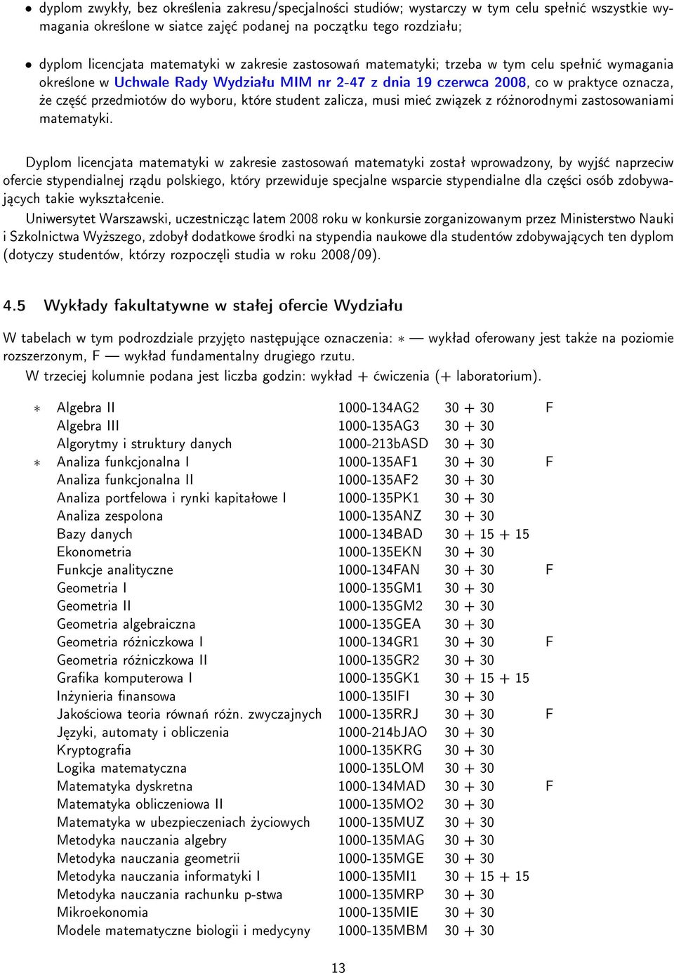 student zalicza, musi mie zwi zek z ró»norodnymi zastosowaniami matematyki.