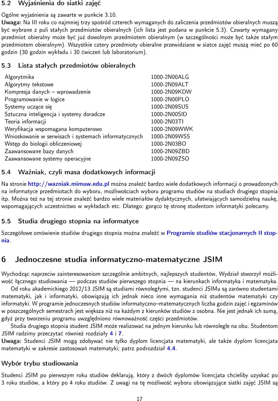 Czwarty wymagany przedmiot obieralny mo»e by ju» dowolnym przedmiotem obieralnym (w szczególno±ci mo»e by tak»e staªym przedmiotem obieralnym).