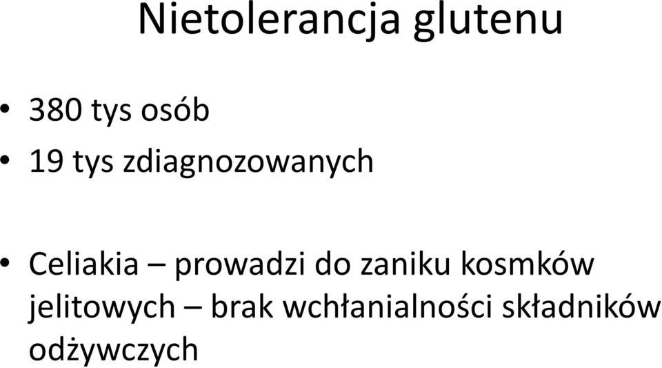 kosmków Celiakia prowadzi do zaniku kosmków