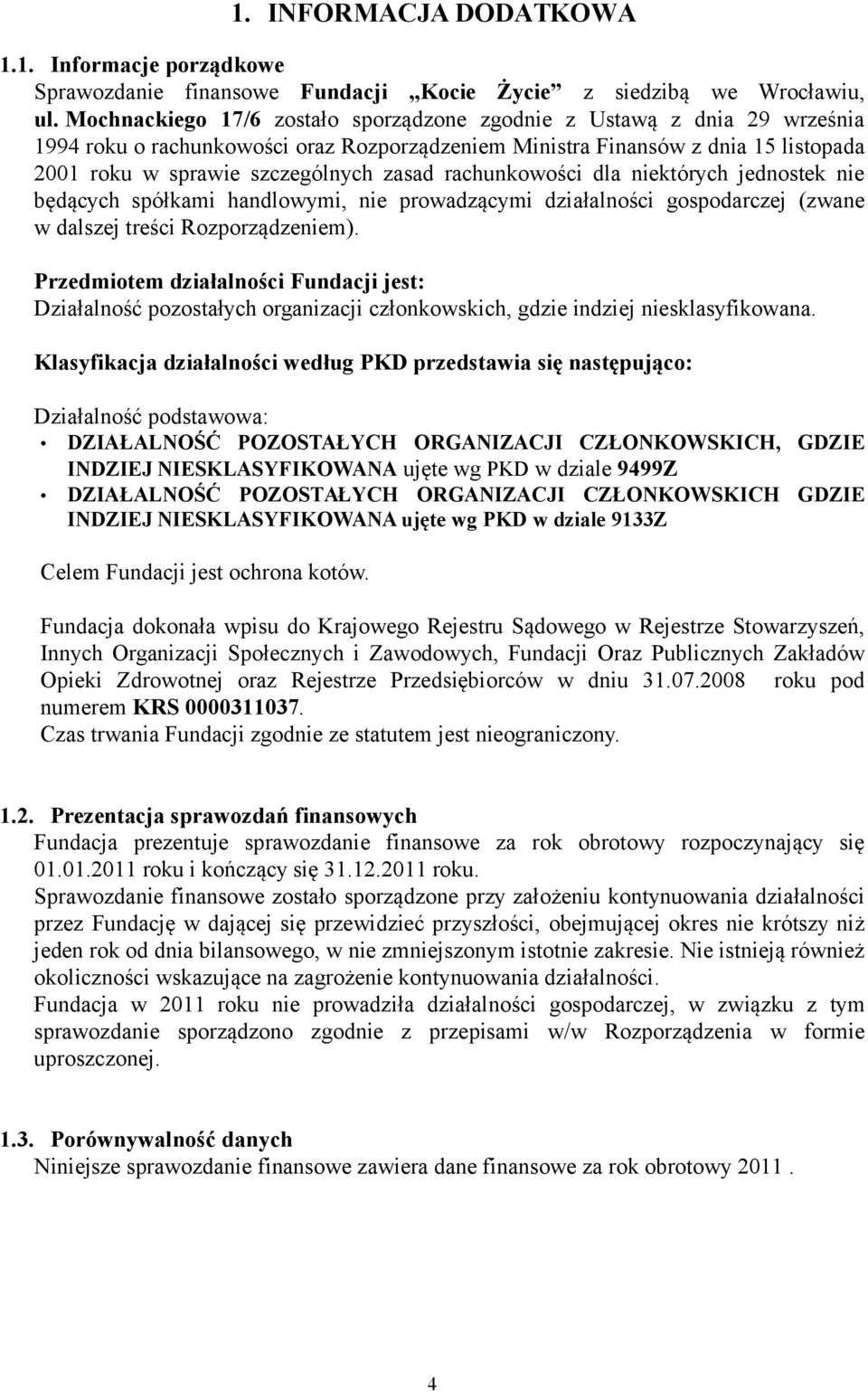 rachunkowości dla niektórych jednostek nie będących spółkami handlowymi, nie prowadzącymi działalności gospodarczej (zwane w dalszej treści Rozporządzeniem).