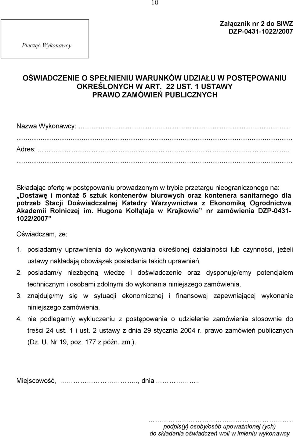 .... Składając ofertę w postępowaniu prowadzonym w trybie przetargu nieograniczonego na: Dostawę i montaŝ 5 sztuk kontenerów biurowych oraz kontenera sanitarnego dla potrzeb Stacji Doświadczalnej