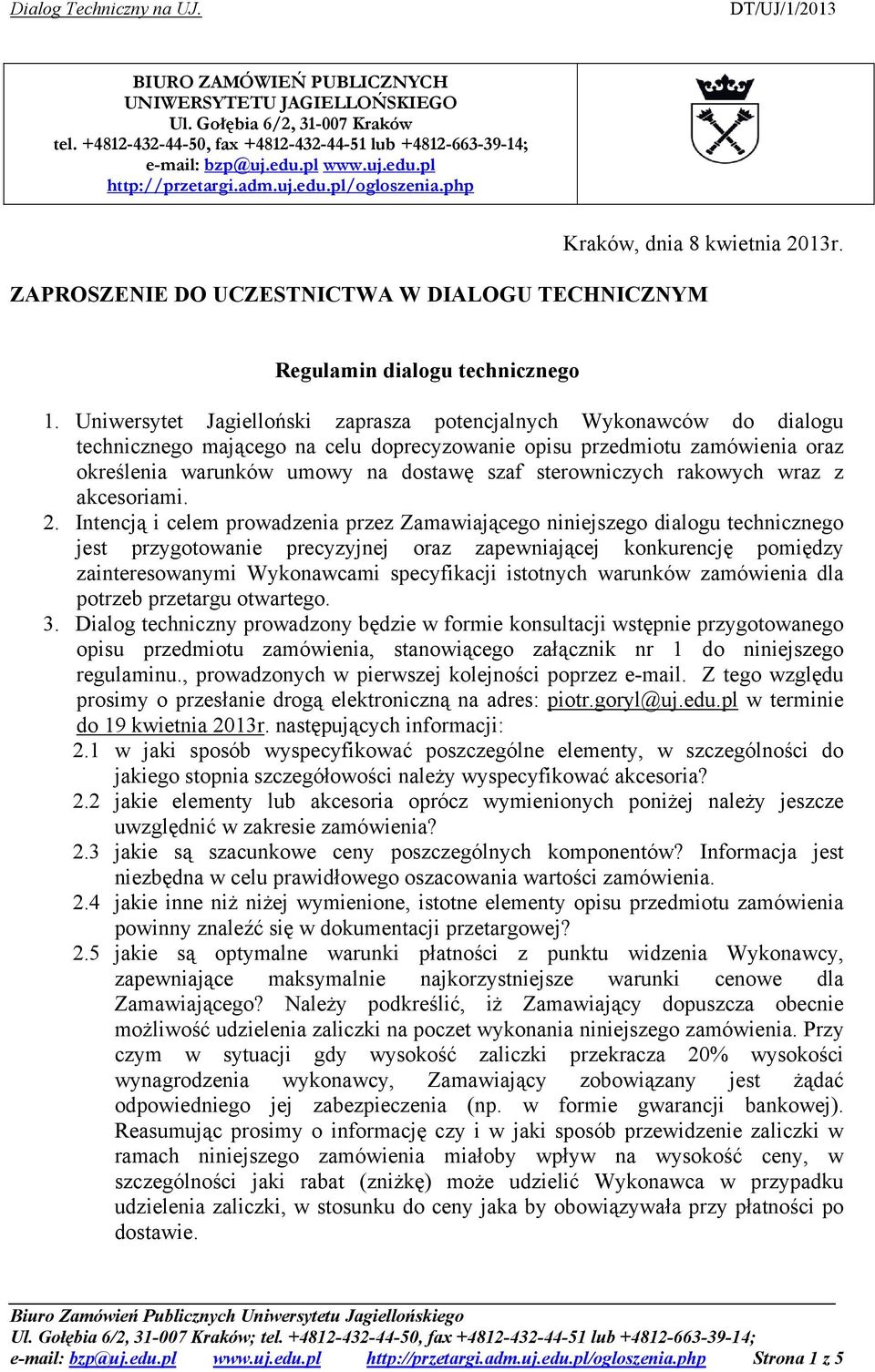 Uniwersytet Jagielloński zaprasza potencjalnych Wykonawców do dialogu technicznego mającego na celu doprecyzowanie opisu przedmiotu zamówienia oraz określenia warunków umowy na dostawę szaf