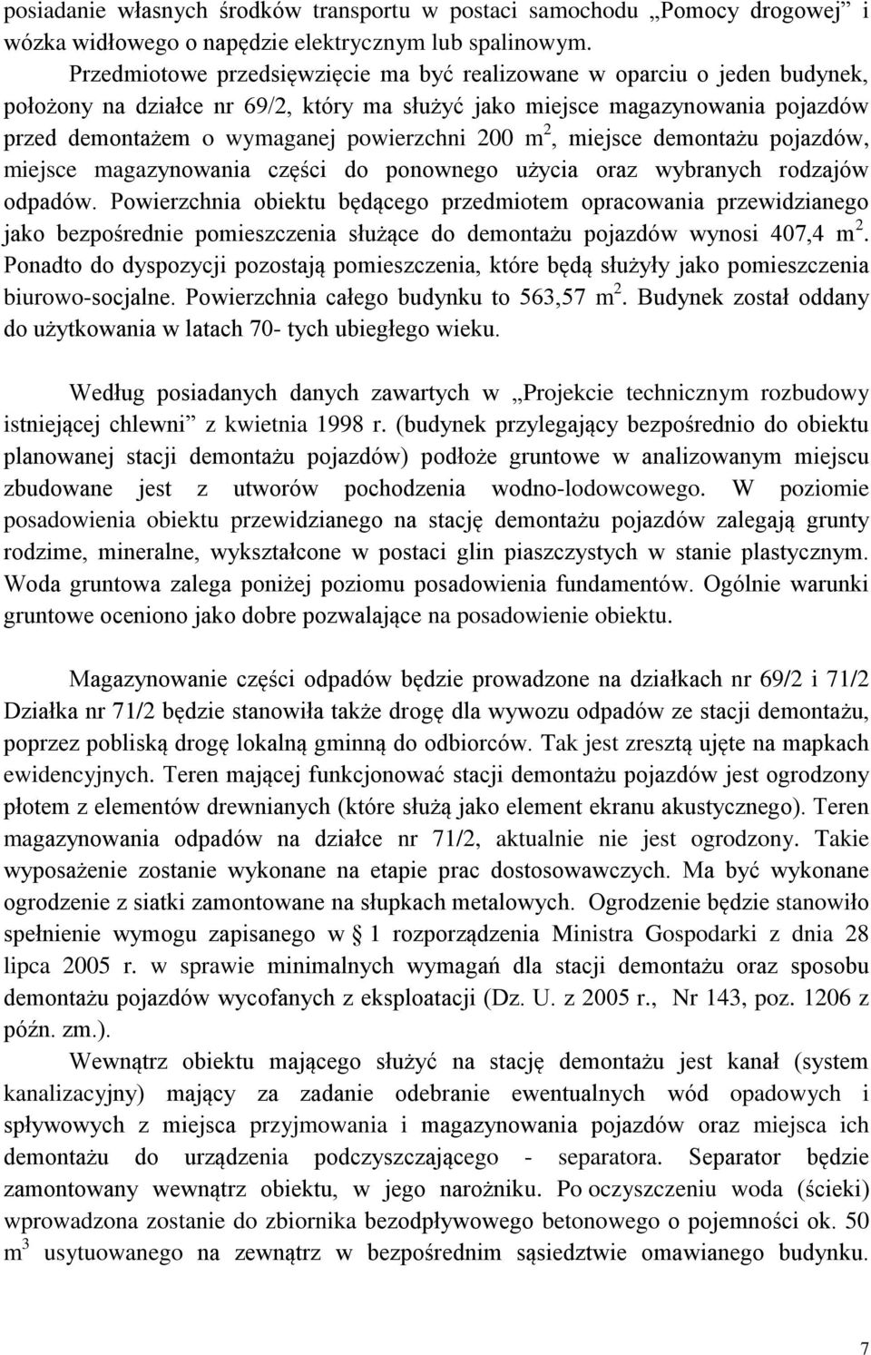 200 m 2, miejsce demontażu pojazdów, miejsce magazynowania części do ponownego użycia oraz wybranych rodzajów odpadów.