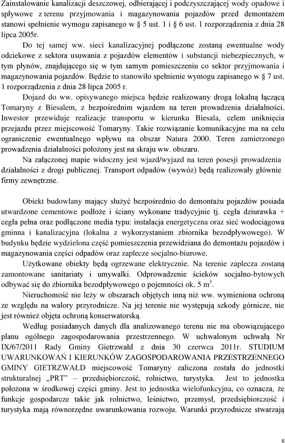 sieci kanalizacyjnej podłączone zostaną ewentualne wody odciekowe z sektora usuwania z pojazdów elementów i substancji niebezpiecznych, w tym płynów, znajdującego się w tym samym pomieszczeniu co