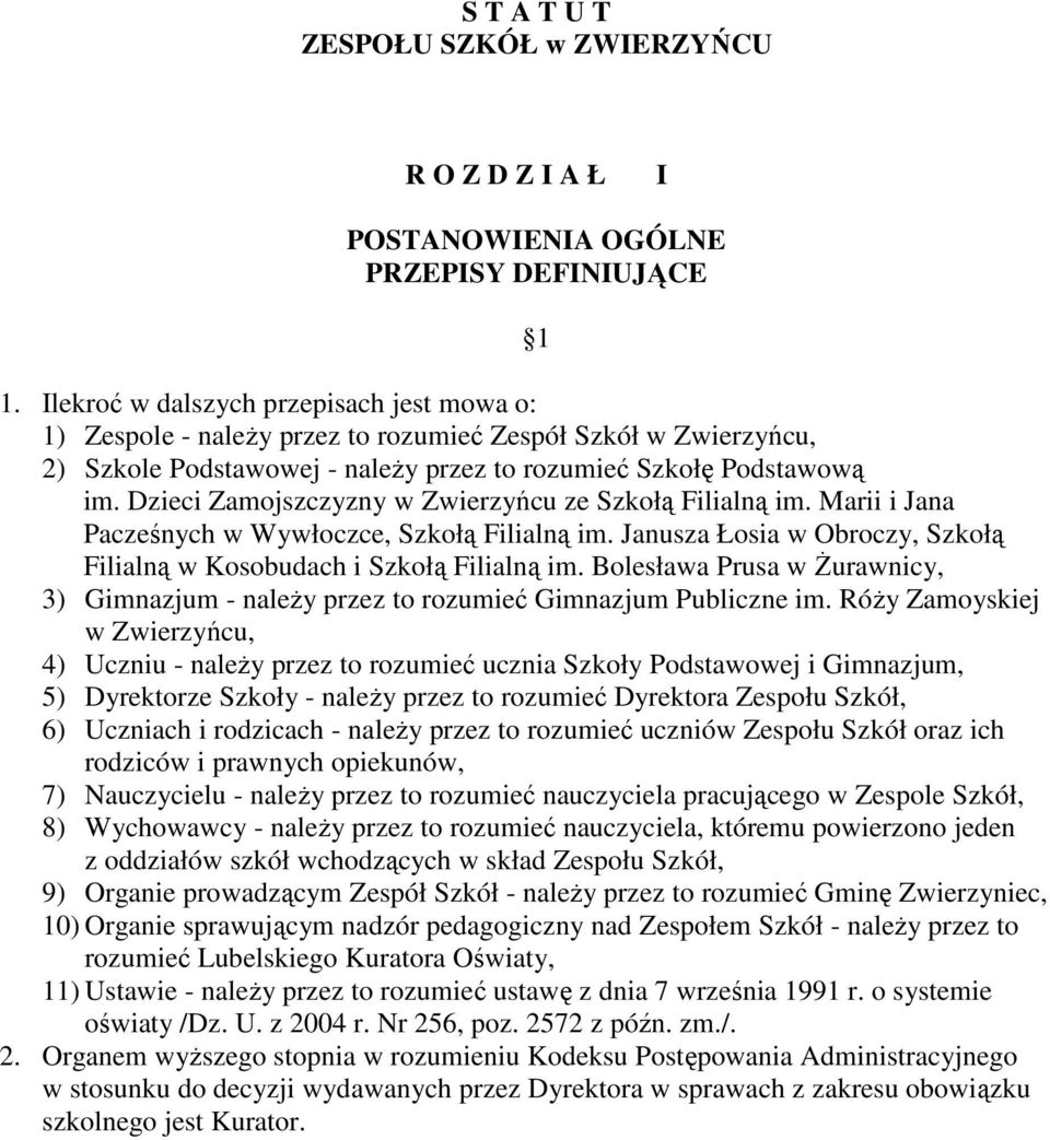 Dzieci Zamojszczyzny w Zwierzyńcu ze Szkołą Filialną im. Marii i Jana Pacześnych w Wywłoczce, Szkołą Filialną im. Janusza Łosia w Obroczy, Szkołą Filialną w Kosobudach i Szkołą Filialną im.