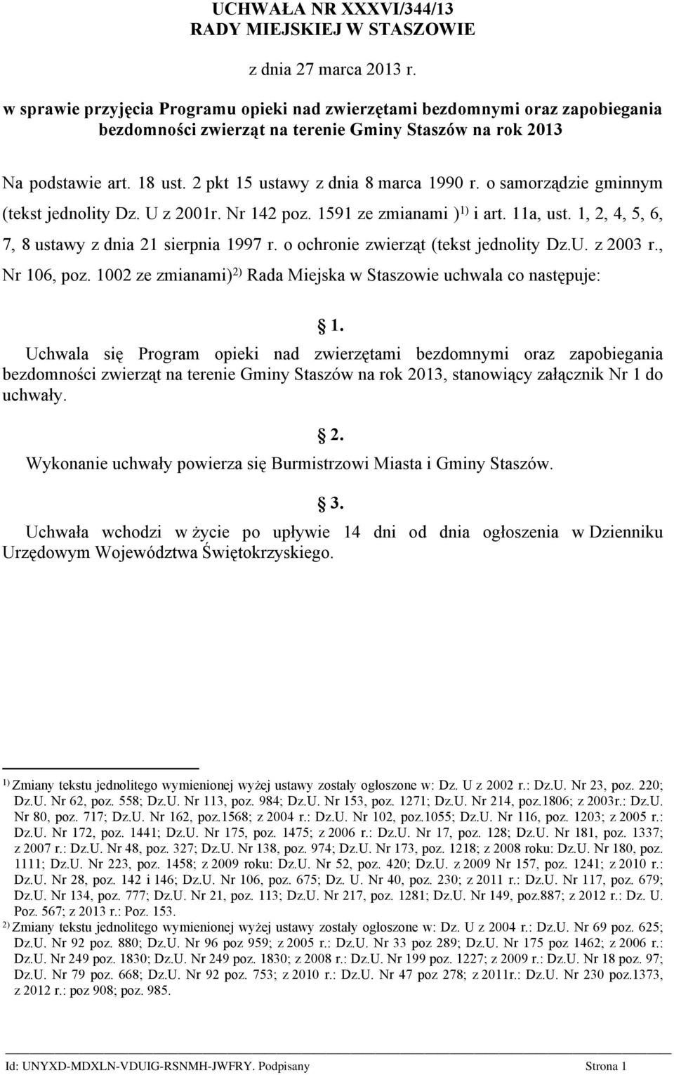 2 pkt 15 ustawy z dnia 8 marca 1990 r. o samorządzie gminnym (tekst jednolity Dz. U z 2001r. Nr 142 poz. 1591 ze zmianami ) 1) i art. 11a, ust. 1, 2, 4, 5, 6, 7, 8 ustawy z dnia 21 sierpnia 1997 r.