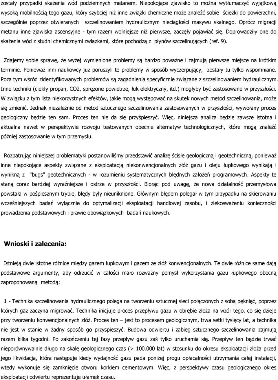 szczelinowaniem hydraulicznym nieciągłości masywu skalnego. Oprócz migracji metanu inne zjawiska ascensyjne - tym razem wolniejsze niż pierwsze, zaczęły pojawiać się.