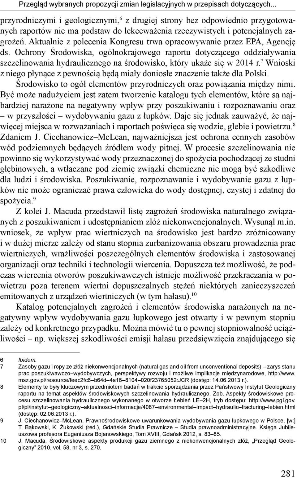 Aktualnie z polecenia Kongresu trwa opracowywanie przez EPA, Agencję ds.