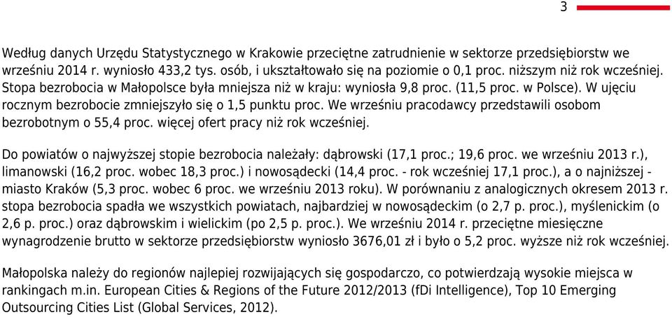 We wrześniu pracodawcy przedstawili osobom bezrobotnym o 55,4 proc. więcej ofert pracy niż rok wcześniej. Do powiatów o najwyższej stopie bezrobocia należały: dąbrowski (17,1 proc.; 19,6 proc.