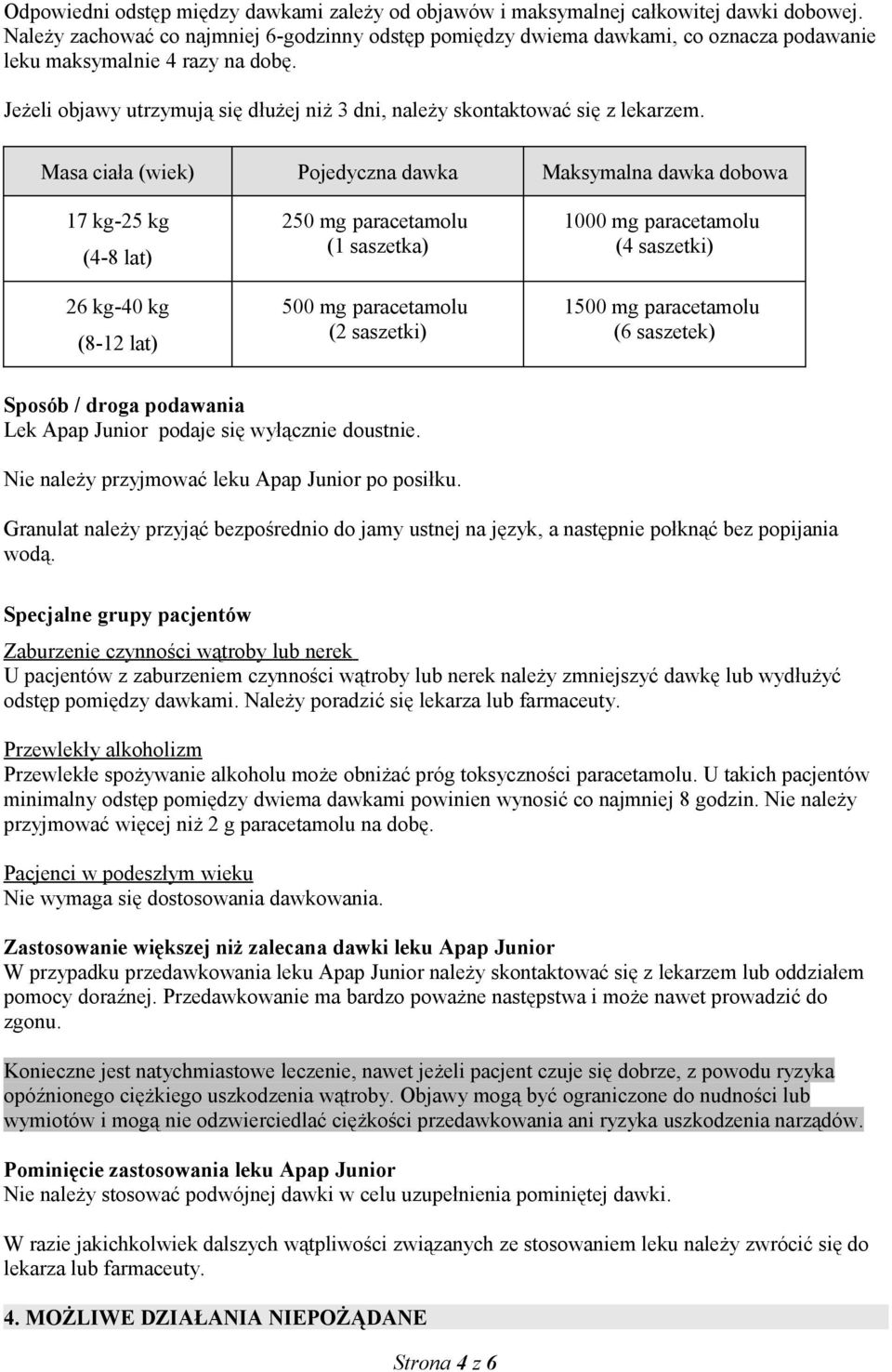 Jeżeli objawy utrzymują się dłużej niż 3 dni, należy skontaktować się z lekarzem.