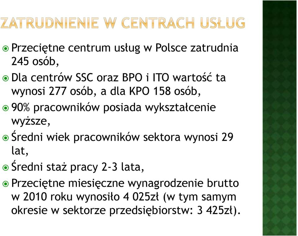 pracowników sektora wynosi 29 lat, Średni staŝ pracy 2-3 lata, Przeciętne miesięczne