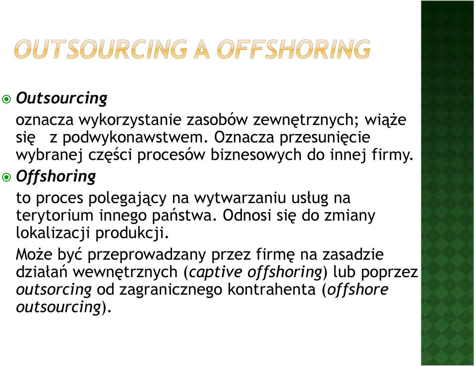 Offshoring to proces polegający na wytwarzaniu usług na terytorium innego państwa.