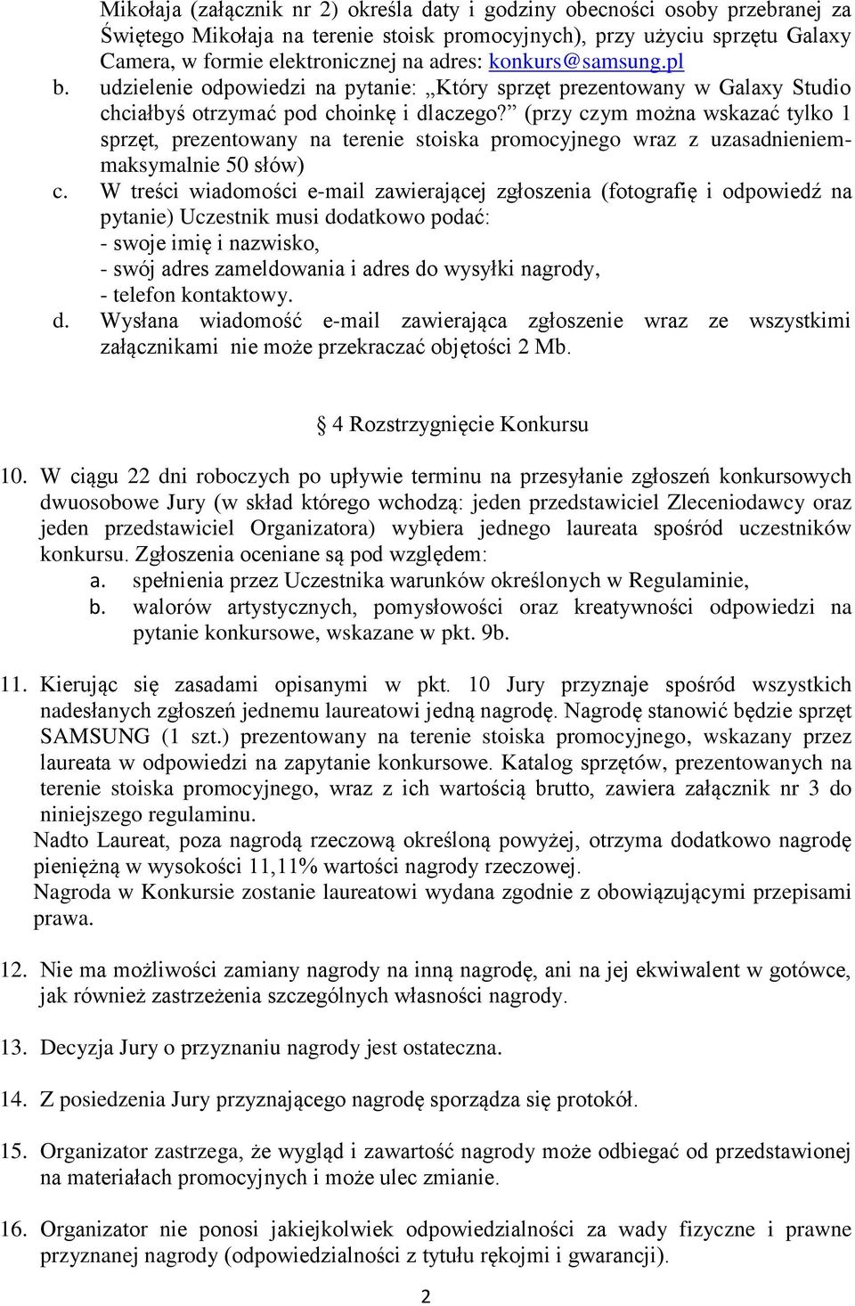 (przy czym można wskazać tylko 1 sprzęt, prezentowany na terenie stoiska promocyjnego wraz z uzasadnieniemmaksymalnie 50 słów) c.